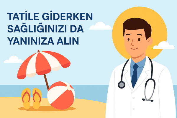 Tatile Giderken Sağlığınızı Da Yanınıza Alın